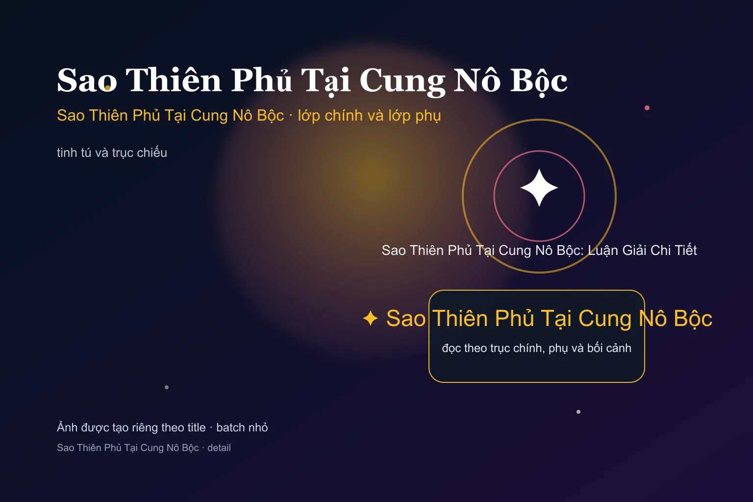 Sao Thiên Phủ Tại Cung Nô Bộc: Luận Giải Chi Tiết - Sao Thiên Phủ Tại Cung Nô Bộc: Luận Giải Chi Tiết - ảnh giải nghĩa lớp chính